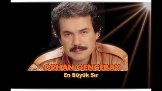 ORHAN GENCEBAY  EN BÜYÜK SIR [upl. by Flo]