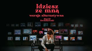 Dawid Kwiatkowski  Idziesz ze mną  alternatywna wersja Official Music Video [upl. by Gnet]