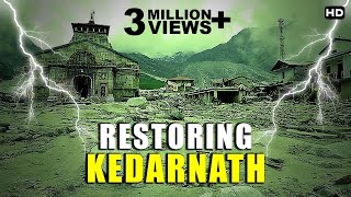 फिर बन रहा है केदारनाथ  Kedarnath Restoring The Faith [upl. by Aiyt]