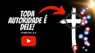 TODA AUTORIDADE É DELE  JESUS É O SENHOR  ELE É O NOSSO SALVADOR [upl. by Yvor925]