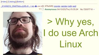 Average Arch Linux User  4Chan rGreentext [upl. by Alset]