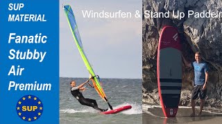 Fanatic Stubby Air Premium  SUP Crossover mit Windsurfoption [upl. by Mcroberts]