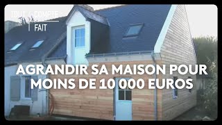 Agrandir sa maison pour moins de 10 000 euros [upl. by Eirruc547]