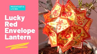 How to Make Lucky Red Envelopes “Lì Xì” Lanterns for Lunar New Year  PHANTASTIC LIVING [upl. by Graehme808]