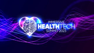 Introducing the Immersive HealthTech Summit 2023  Short Video [upl. by Aicertap]