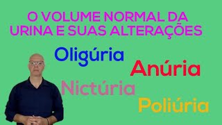 O volume normal da urina e suas alterações patológicasOligúria Anúria Poliúria Nictúria [upl. by Quent]