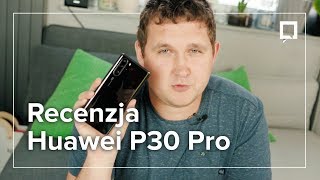 CAŁA PRAWDA o HUAWEI P30 Pro Nie jest idealny ale i tak najlepszy [upl. by Fusco281]