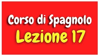 Corso di Spagnolo Lezione 17 HD [upl. by Booth]