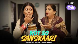 Not So Sanskaari  Ep 1 Ho Gaya Nuksaan  New Series  Family Drama  Why Not [upl. by Emyam753]