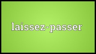 Laissezpasser Meaning [upl. by Ellenuahs]