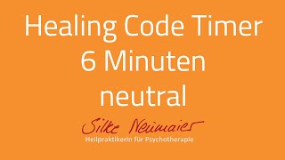 Healing Code Timer 6 Minuten neutral [upl. by Kazmirci]