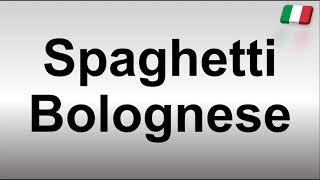 How to Pronounce Spaghetti Bolognese [upl. by Azal]