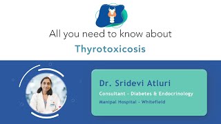 Know More About Thyrotoxicosis  Dr Sridevi Atluri  Manipal Hospital Whitefield [upl. by Timon]