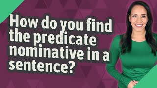 How do you find the predicate nominative in a sentence [upl. by Banwell778]