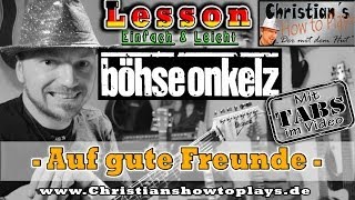 How to Play Böhse Onkelz AUF GUTE FREUNDE SOLO Tabs Akkorde E Gitarre lernen Tutorial [upl. by Sherie]