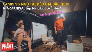 Camping ngủ trên Kia Carnival tại đèo Gia Bắc QL28 về đêm có Nguy Hiểm  thử TĂNG BẠT DRK [upl. by Aivatra971]