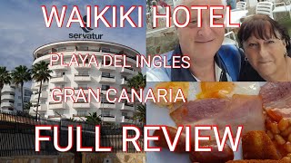 SERVATUR WAIKIKI  PLAYA DEL INGLES GRAN CANARIA REVIEW [upl. by Ymac]