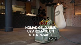 NOMAD ceļojums uz aromātu un stila pasauli l GRĪDAS GURU l 1daļa [upl. by Fernyak51]