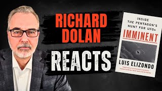 Richard Dolan ReactionReview of quotImminentquot by Luis Elizondo [upl. by Cherish]