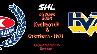 SHL KVAL  OSKARSHAMN VS HV71  26 MARS 2024  HIGHLIGHTS  SHL [upl. by Eanil]