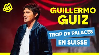 Guillermo Guiz – Trop de palaces en Suisse [upl. by Orose]