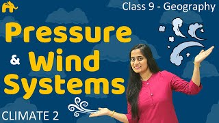 Pressure and Wind Systems  Climate 2  Class 9 Geography 2 [upl. by Naol201]