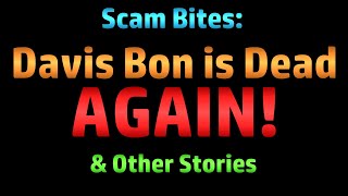 Davis Bon is Dead AGAIN Scambaiting  Also FAQ Again Are You Just Talking to a Bot [upl. by Ahsinnek]