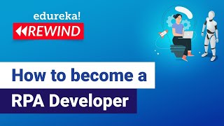 How to become an RPA Developer  RPA Developer Career Path  RPA Training  Edureka Rewind [upl. by Ennovy]