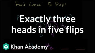 Exactly three heads in five flips  Probability and Statistics  Khan Academy [upl. by Asilrac]