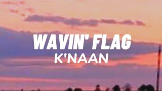 KNAAN  Wavin Flag Lyrics [upl. by Ferretti]