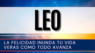 Leo Hoy♌  La FELICIDAD inunda tu vida VERAS como TODO AVANZA [upl. by Lilyan]