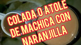 COMO HACER COLADA DE MACHICA CON NARANJILLA FACIL Y DELICIOSA [upl. by Atikim471]