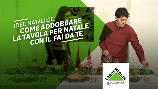 Idee natalizie come addobbare la tavola di Natale  Leroy Merlin [upl. by Latia]