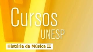 Cursos Unesp  História da Música II  Aula 1  Parte 1 [upl. by Orlov]