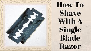 How To Shave With A SingleBlade Razor [upl. by Lot967]