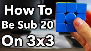 How To Be Sub 20 On 3x3  A Complete Guide [upl. by Annawak]