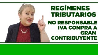 No Responsable de IVA Compra a Gran Contribuyente  Regímenes Tributarios [upl. by Mita939]