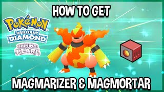 How to Get Magmarizer amp Magmortar in Pokémon Brilliant Diamond amp Shining Pearl [upl. by Rehpotsirhc]