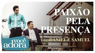 Daniel amp Samuel  Paixão Pela Presença Clipe Oficial [upl. by Sherborn529]