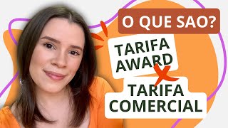 Tarifa Award X Tarifa comercial  O que são e qual a diferença [upl. by Benedikta723]