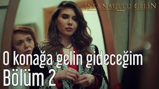 İstanbullu Gelin 2 Bölüm  O Konağa Gelin Gideceğim [upl. by Ruddie]