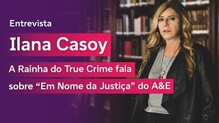 Entrevista com Ilana Casoy a Rainha do True Crime – AampE e Guia Vivo [upl. by Nnylrac]