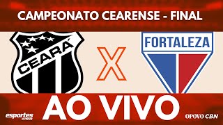 🔴Ceará x Fortaleza com Alessandro Oliveira AO VIVO Campeonato Cearense  FINAL VOLTA [upl. by Loos800]