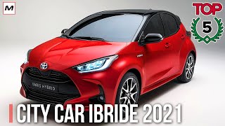 TOP 5 CITY CAR IBRIDE 2021 [upl. by Alyakcm]