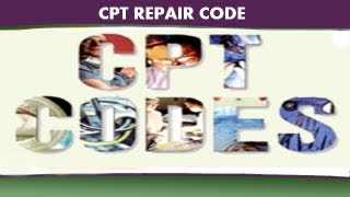 CPT Coding Guidelines — CPT Repair Code [upl. by Areta581]