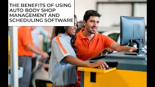 Benefits of Using Auto Body Shop Management and Scheduling Software [upl. by Orelle]