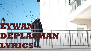 EYWAN  DEPLASMAN LYRICS [upl. by Llehsem884]