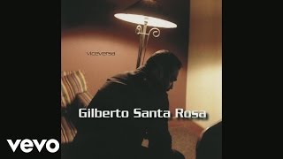 Gilberto Santa Rosa  Nunca Te He Dicho Cover Audio [upl. by Lirva]