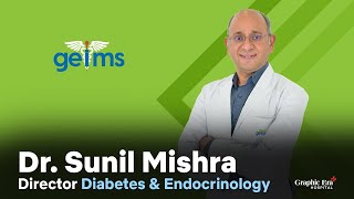 Diabetes amp Endocrinology  Graphic Era Hospital  Dehradun  Uttarakhand  GEIMS  Dr Sunil Mishra [upl. by Mot942]