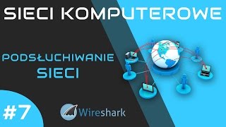 Sieci komputerowe odc 7  Podsłuchiwanie sieci program Wireshark [upl. by Ahsital39]